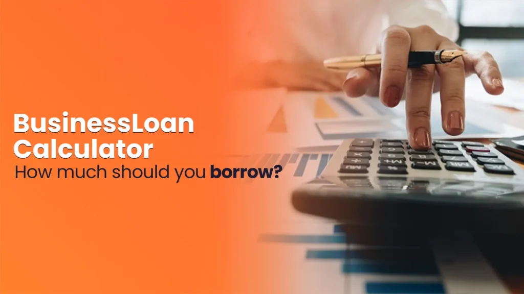 Business Loan Calculator: How Much Should You Borrow?
