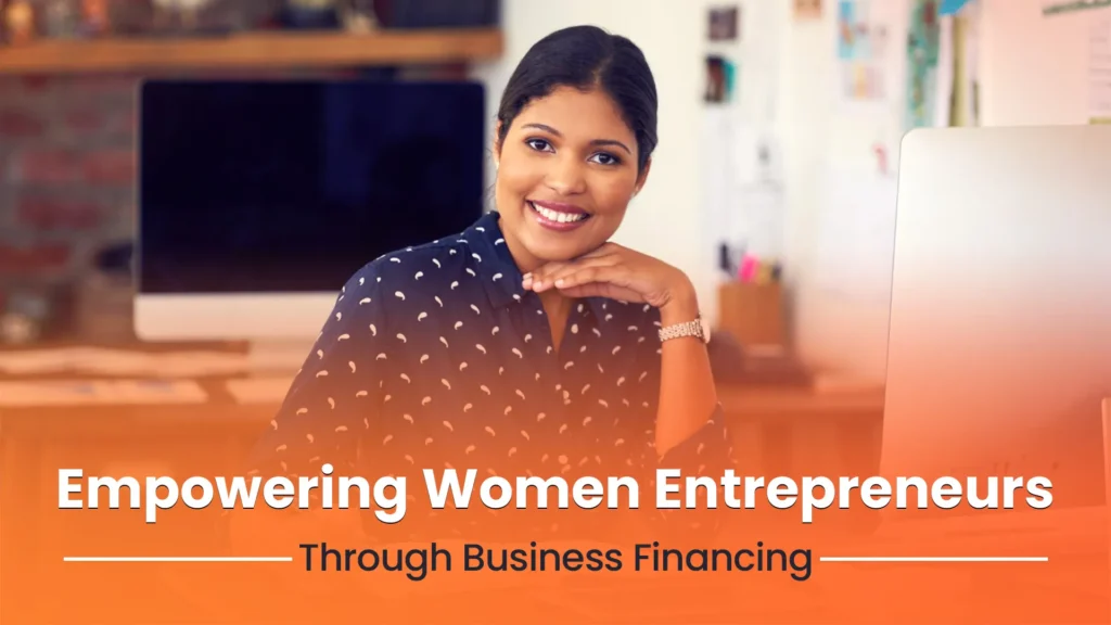 Empowering Women Entrepreneurs Through Business Financing - The legacy Loans